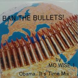 Ban the Bullets! (Obama.. It's Time Mix)