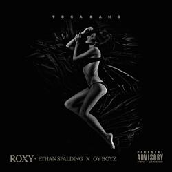 Roxy (feat. Oy Boyz & Ethan Spalding)