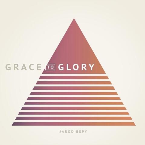 Grace to Glory