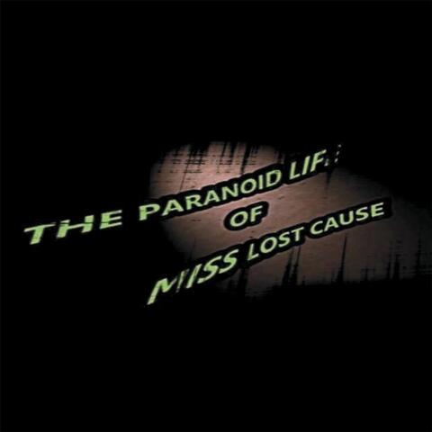 The Paranoid Life of Miss Lost Cause