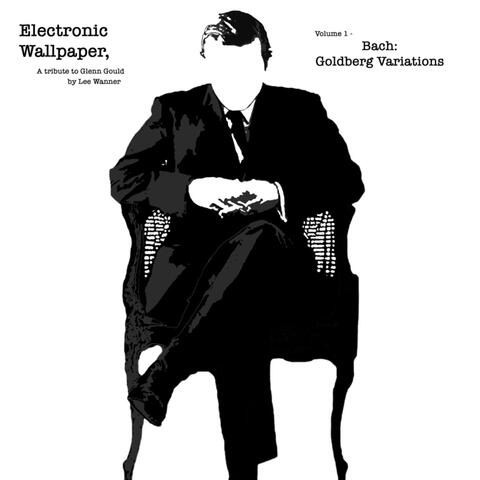 Electronic Wallpaper, Vol. 1 - Bach: Goldberg Variations