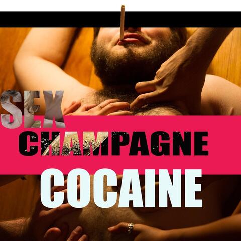 Sex Champagne Cocaine