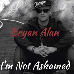 I'm Not Ashamed