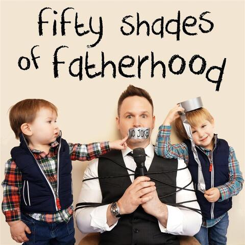 50 Shades of Fatherhood