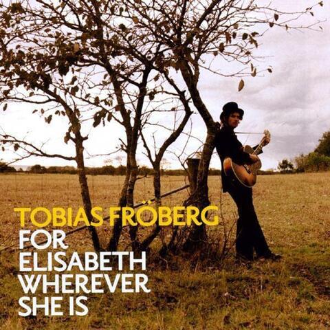 For Elisabeth Wherever She Is
