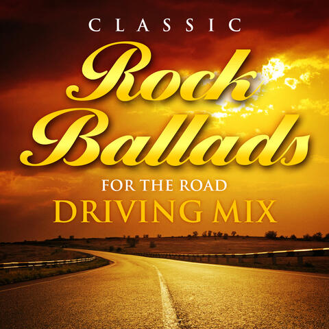 Classic Rock Ballads for the Road - Driving Mix