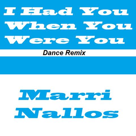 I Had You When You Were You (Dance Mix)