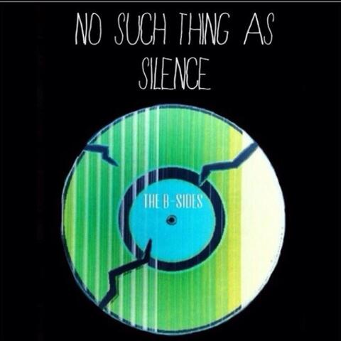 No Such Thing as Silence