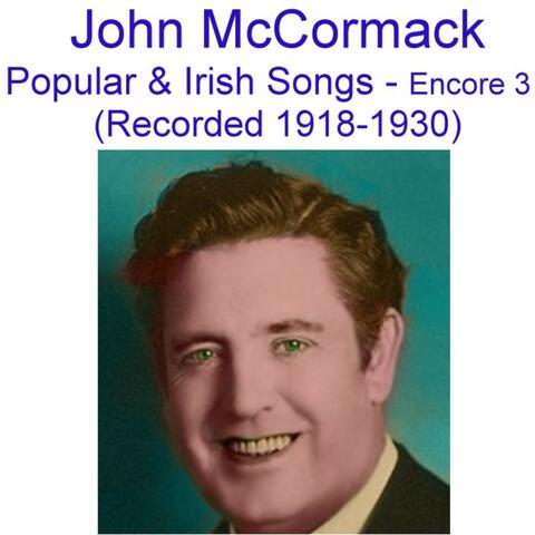 Popular and Irish Songs (Encore 3) [Recorded 1918-1930]