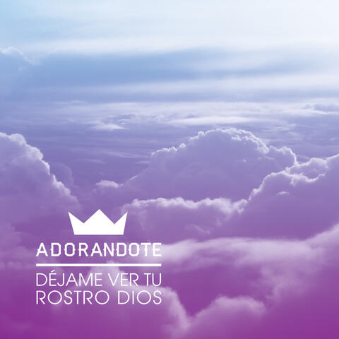 Déjame Ver Tu Rostro Dios