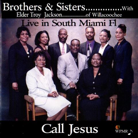 Call Jesus (with Elder Troy Jackson) [Live in South Miami, FL]