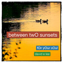 Between Two Sunsets (For Your Soul)