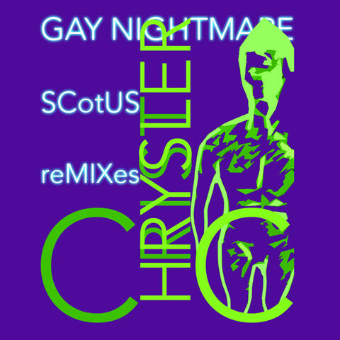 Gay Nightmare (SCOTUS Remixes)