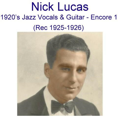 Nick Lucas 1920's Jazz Vocals & Guitar (Encore 1) [Recorded 1925-1926]