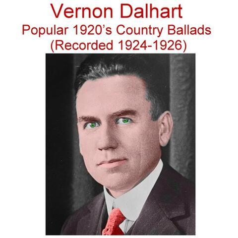 Vernon Dalhart  Popular 1920's Country Ballads  (Rec 1924-1926)
