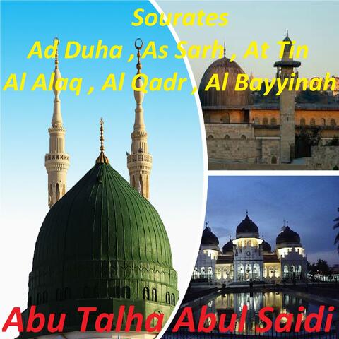 Sourates Ad Duha , As Sarh , At Tin , Al Alaq , Al Qadr , Al Bayyinah