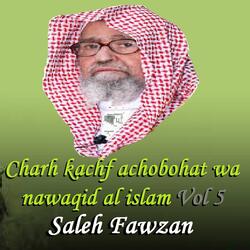 Charh Kachf Achobohat Wa Nawaqid Al Islam, Pt. 6