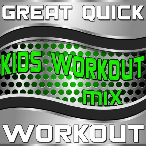 Great Quick Workout (Kids Workout Mix)