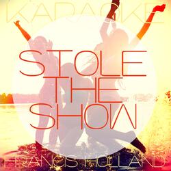 Stole the Show (Karaoke Version)
