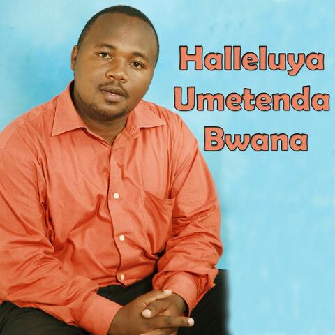Halleluya Umetenda Bwana