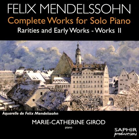 Mendelssohn: Complete Works for Solo Piano, Rarities & Early Works, Vol. 2