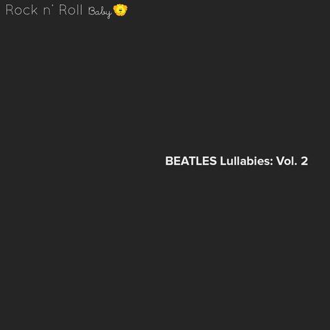 Rock n' Roll Baby: Beatles Lullabies, Vol. 2