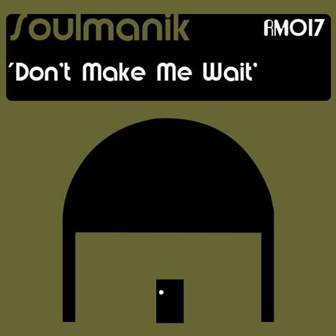 Don't Make Me Wait