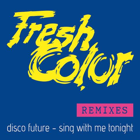 Disco Future/Sing with Me Tonight (Remixes)