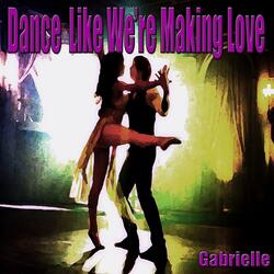 Dance Like We're Making Love
