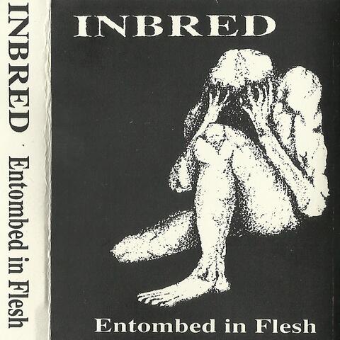 Entombed in Flesh