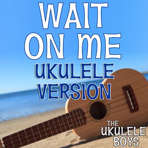 Wait on Me