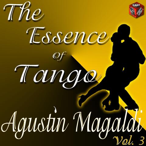 The Essence of Tango: Agustin Magaldi, Vol. 3