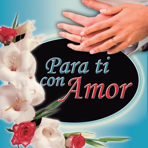 Para Ti Con Amor