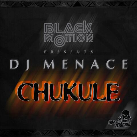 Black Motion & DJ Menace Presents Chukule
