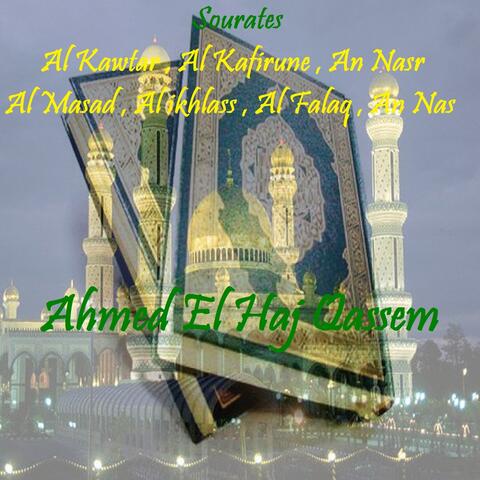 Sourates Al Kawtar , Al Kafirune , An Nasr , Al Masad , Al ikhlass , Al Falaq , An Nas