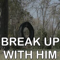 Break Up With Him - Tribute to Old Dominion