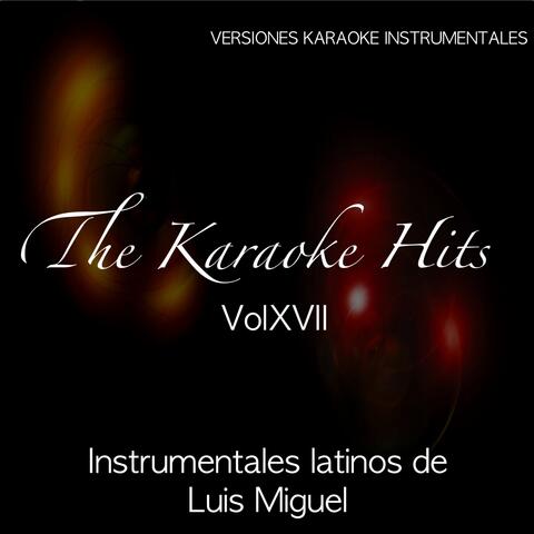 The Karaoke Hits Vol. 17: Hits Latinos (Originally Performed By Luis Miguel)