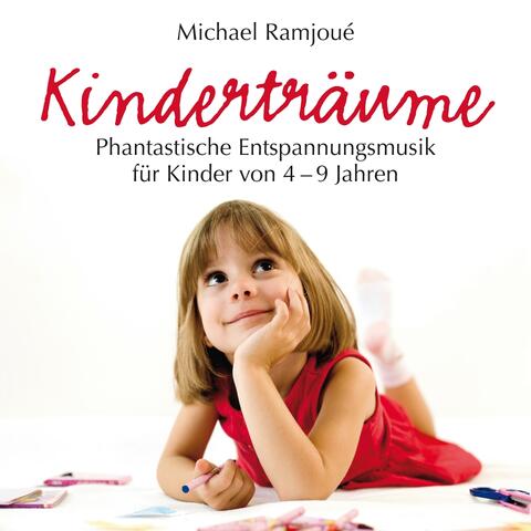 Kinderträume: Phantastische Entspannungsmusik für Kinder von 4-9 Jahren