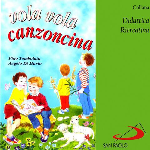 Collana Didattica Ricreativa: Vola vola canzoncina