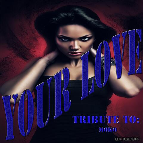 Your Love: Tribute to Moko
