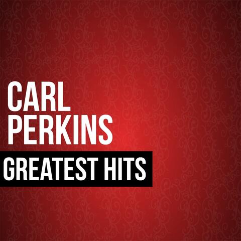 Carl Perkins Greatest Hits