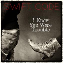 I Knew You Were Trouble