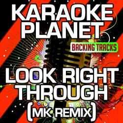 Look Right Through (MK Remix) [Karaoke Version]