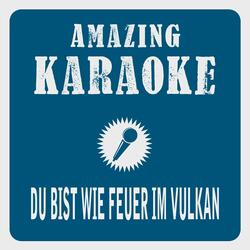 Du bist wie Feuer im Vulkan (Karaoke Version)