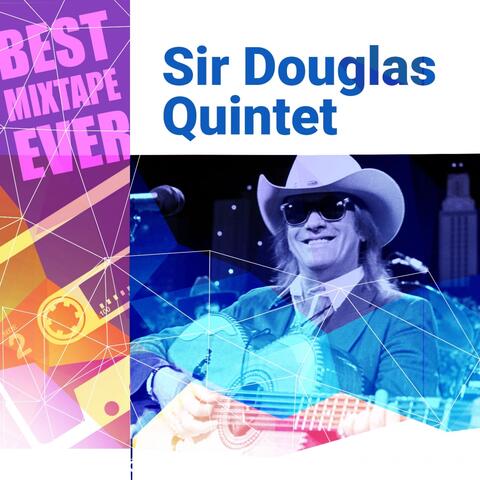 Best Mixtape Ever: Sir Douglas Quintet