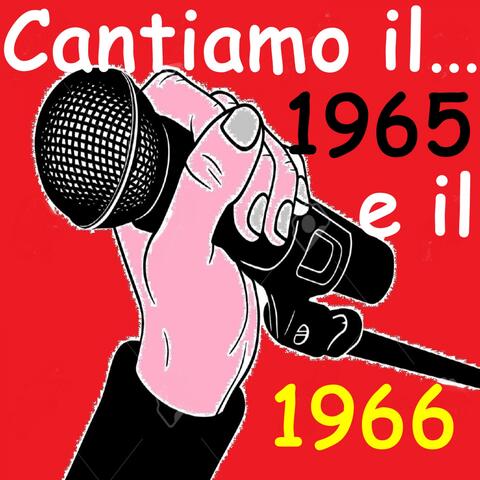 Cantiamo il...1965 e il 1966