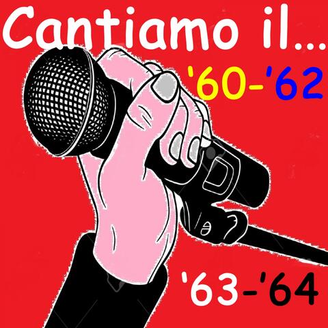 Cantiamo il...'60-'62-'63-'64