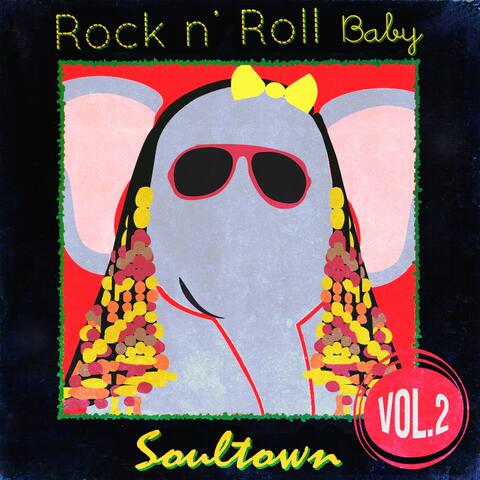 Rock n'  Roll Baby: Soultown, Vol. 2