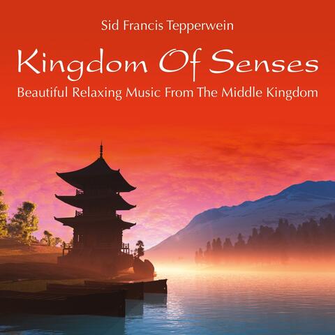 Kingdom of Senses: Beautiful Relaxing Music from the Middle Kingdom