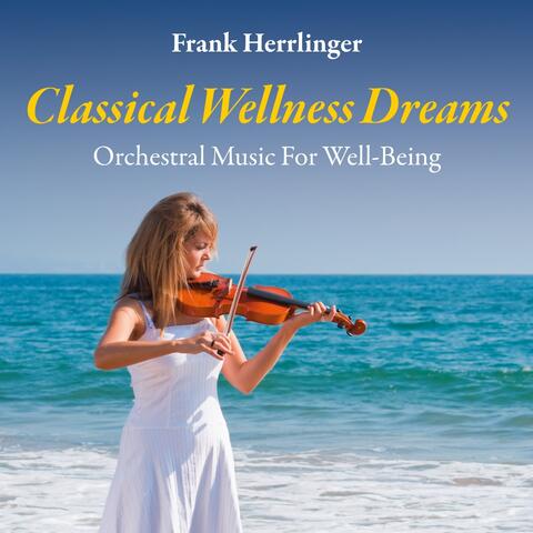 Classical Wellness Dreams: Orchestral Music for Well-Being